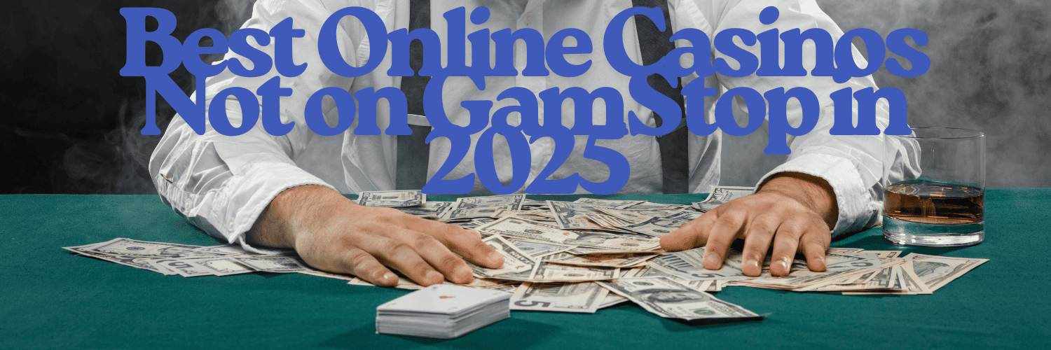 Exploring Casinos Not Registered on Gamstop A Guide for Gamblers